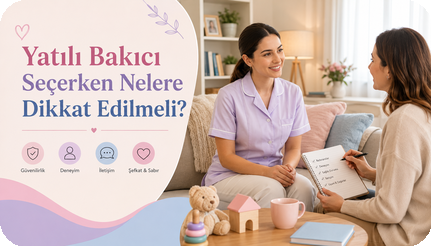 Yatılı Bakıcı Seçerken Nelere Dikkat Edilmeli?